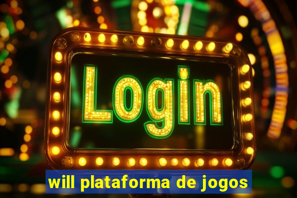 will plataforma de jogos